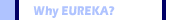 Why EUREKA?